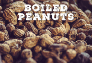 Boiled peanuts.