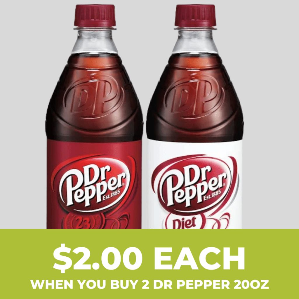 Buy two 20 ounce Dr Pepper drinks for $2 each.